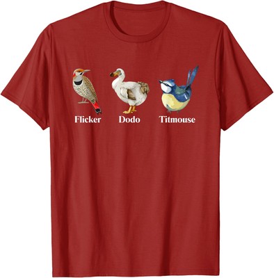 Flicker Dodo Titmouse Funny Bird Clever Birdwatcher Unisex T-Shirt