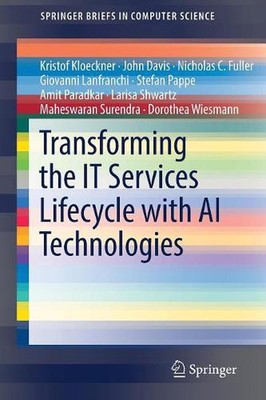 Transforming the IT Services Lifecycle with AI Technologies by Kristof Kloeckner