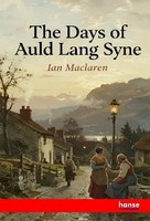 The Days Of Auld Lang Syne Ian Maclaren Taschenbuch Englisch 2025 Hansebooks