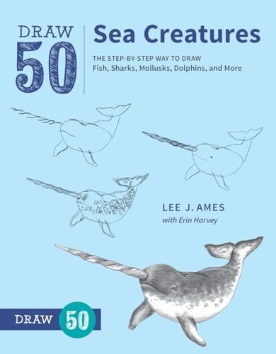 Draw 50 Sea Creatures: The Step-By-Step Way to Draw Fish, Sharks
