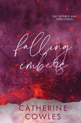 Falling Embers: A Tattered & Torn Special Edition by Catherine Cowles