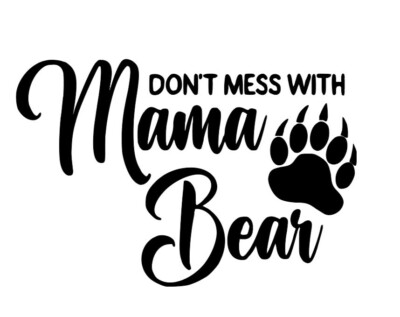Dont mess with Mama Bear, Bear Paw, Cute Bear decal, Vinyl window decal.9'' .