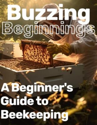 Meyer - Buzzing Beginnings  A Beginner's Guide to Beekeeping  A Gentle - X555z