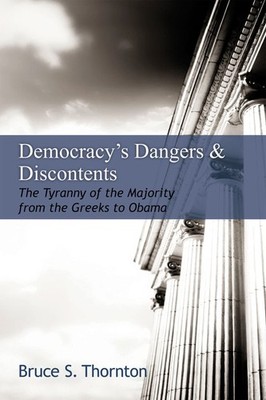 Democracy's Dangers & Discontents: The Tyranny of the Majority from the Gree...