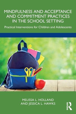 Mindfulness and Acceptance and Commitment Practices in the School Setting | Buch