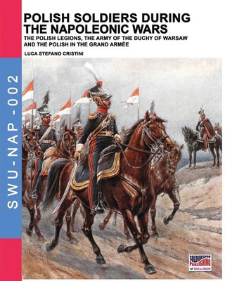 Polish soldiers during the Napoleonic wars Luca Stefano Cristini Taschenbuch