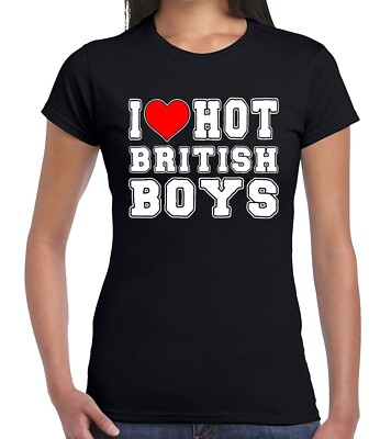 I Love Hot British Boy | LUSTIG | NEUHEIT | WITZ | T-SHIRT DAMEN TEE TOP
