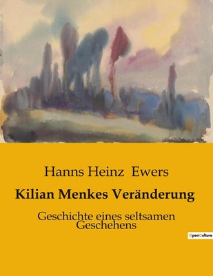 Kilian Menkes Veränderung Geschichte eines seltsamen Geschehens Ewers Buch 2023