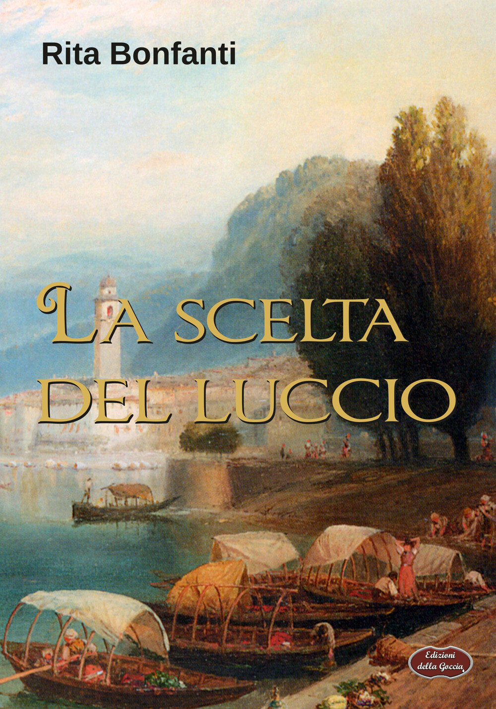 Libri Rita Bonfanti - La Scelta Del Luccio