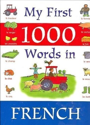 MY FIRST 1000 WORDS IN FRENCH By Betty Root & Kate Naylor - Hardcover EXCELLENT