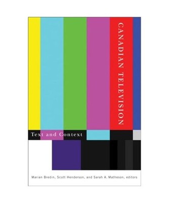 Canadian Television: Text and Context: Text and Context