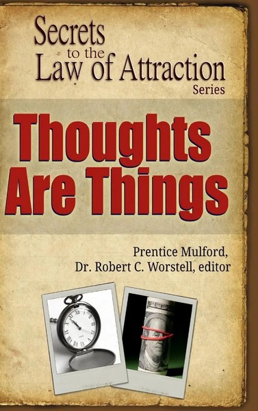 Editor Robert C. Worstell (U. A.) | Thoughts Are Things - Secrets To The Law...-image