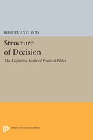 Structure Of Decision The Cognitive Maps Of Political Elites Robert Axelrod Buch