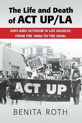 The Life and Death of ACT UP/LA Roth Paperback Cambridge University Press