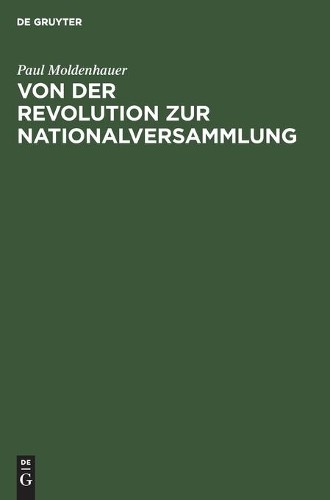 Paul Moldenhauer Von Der Revolution Zur Nationalversammlung (Hardback)