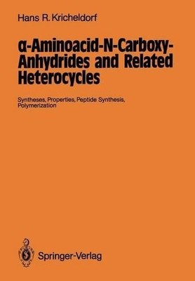 ?-Aminoacid-N-Carboxy-Anhydrides and Related Heterocycles - 9783642715884