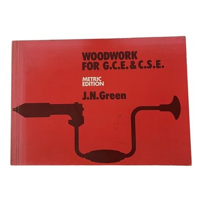 J.N.Green Woodwork for G.C.E & C.S.E Metric Edition Trade Paperback 1977