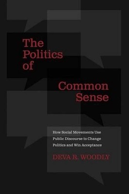 The Politics of Common Sense: How Social Movements Use Public Discourse to Chang