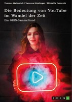 Die Bedeutung Von Youtube Im Wandel Der Zeit. ÜBer Die Nutzung Von Youtube...