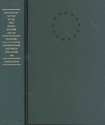Documentary History of the First Federal Congress of the United States of Americ