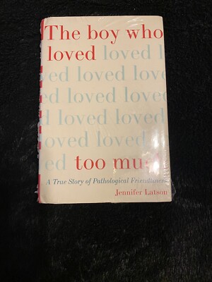 The Boy Who Loved Too Much : A True Story of Pathological Friendliness by...
