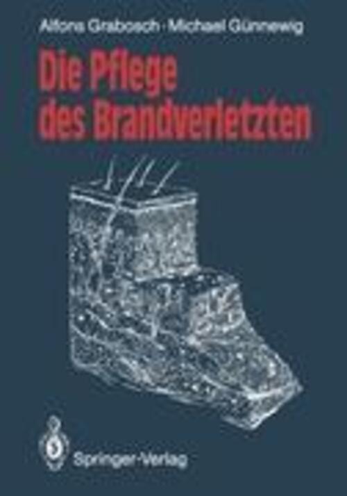 Alfons Grabosch (u. A.) | Die Pflege Des Brandverletzten | Taschenbuch