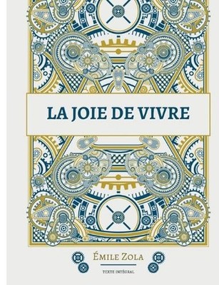 La joie de vivre: Le douzi?me roman de la s?rie des Rougon-Macquart by ?mile Zol
