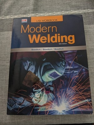 Modern Welding by William A. Bowditch 12th Edition Lab Workbook 2020 Paperback