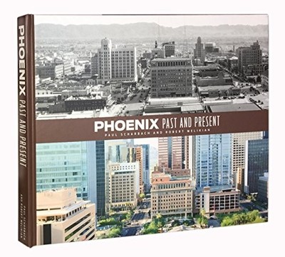 PHOENIX: PAST AND PRESENT By Paul Scharbach & Robert A. Melikian - Hardcover NEW