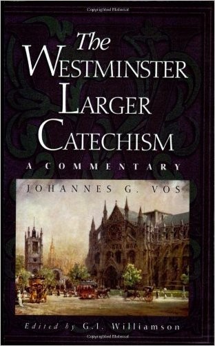 Westminster Larger Catechism, The by Johannes G. Vos,  Willia... - 9780875525143