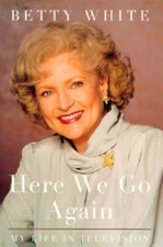 Here We Go Again: My Life in Televison - Hardcover By White, Betty - GOOD