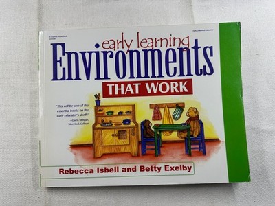 Early Learning Environments That Work Isbell Exelby 2001 Gryphon House Education
