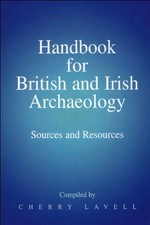 Handbook for British and Irish Archaeology: Sources and Resource