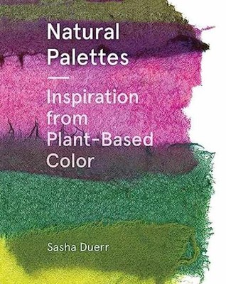 Natural Palettes: Inspiration from - Paperback, by Duerr Sasha - Very Good