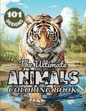 Animals Coloring Book: 101 Designs for Adults and Teens: a Coloring