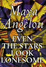 Even the Stars Look Lonesome - Hardcover By Angelou, Maya - GOOD