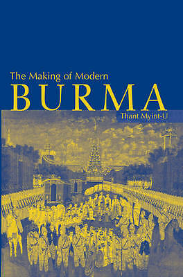 The Making of Modern Burma Myint-U Hardback Cambridge University Press