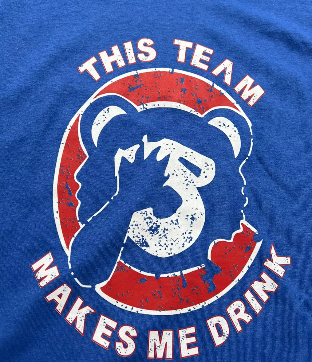 Chicago Cubs Baseball My This Team Make Me Drink Shirt Funny Mens