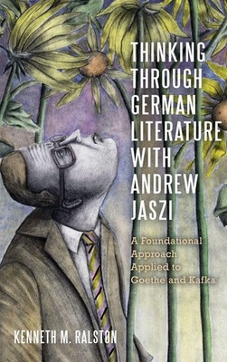 Kenneth M. Ralston | Thinking Through German Literature with Andrew Jaszi | Buch