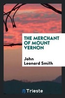 John Leonard Smith | The Merchant Of Mount Vernon | Taschenbuch | Englisch