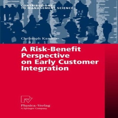 A Risk-Benefit Perspective on Early Customer Integration Christop