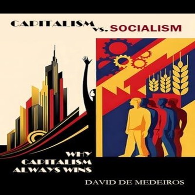 Capitalism vs. Socialism Why Capitalism Always Wins David De Mede