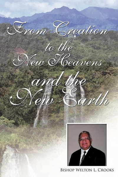 Bishop Welton L. Crooks | From Creation To The New Heavens And The New Earth-image