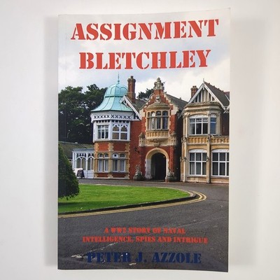 Assignment Bletchley Naval Intelligence Spies Paperback Book Peter Azzole 2017