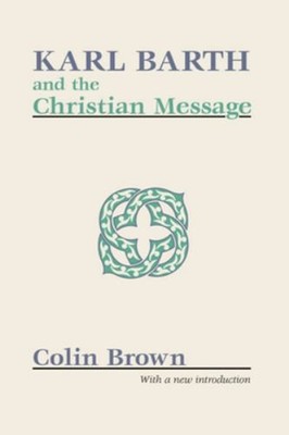 Karl Barth and the Christian Message Paperback Colin Brown