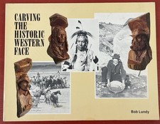 Carving the Historic Western Face by Bob Lundy SIGNED PB First Edition/Printing