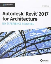 Revit 2017 For Architecture Ner: No Expe..., Wing, Eric