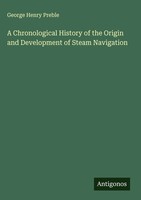 George Henry Preble | A Chronological History Of The Origin And Development...