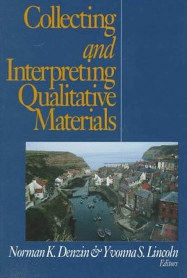 COLLECTING AND INTERPRETING QUALITATIVE MATERIALS By Norman K. Denzin & Yvonna