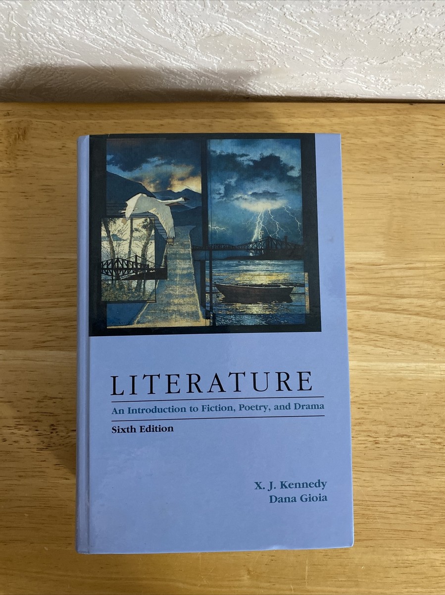 Literature : An Introduction to Fiction, Poetry and Drama by X. J.
